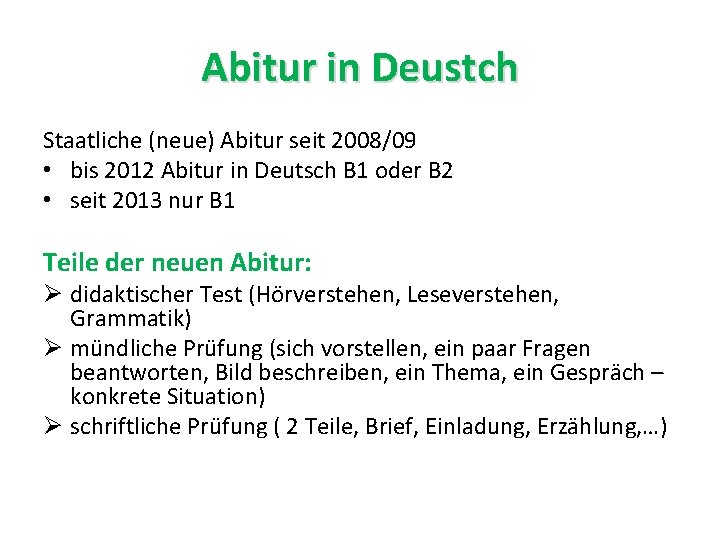 Abitur in Deustch Staatliche (neue) Abitur seit 2008/09 • bis 2012 Abitur in Deutsch