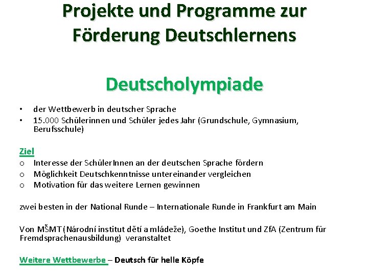 Projekte und Programme zur Förderung Deutschlernens Deutscholympiade • • der Wettbewerb in deutscher Sprache