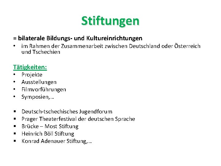 Stiftungen = bilaterale Bildungs- und Kultureinrichtungen • im Rahmen der Zusammenarbeit zwischen Deutschland oder