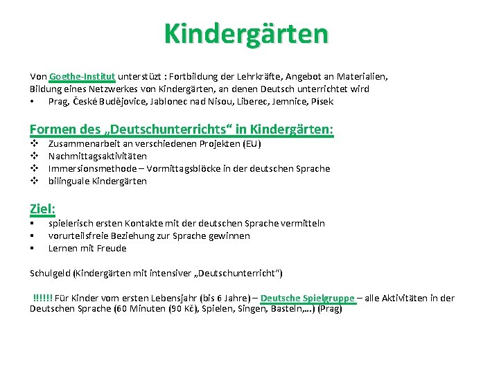 Kindergärten Von Goethe-Institut unterstüzt : Fortbildung der Lehrkräfte, Angebot an Materialien, Bildung eines Netzwerkes