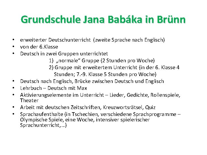 Grundschule Jana Babáka in Brünn • erweiterter Deutschunterricht (zweite Sprache nach Englisch) • von