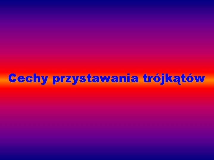 Cechy przystawania trójkątów 