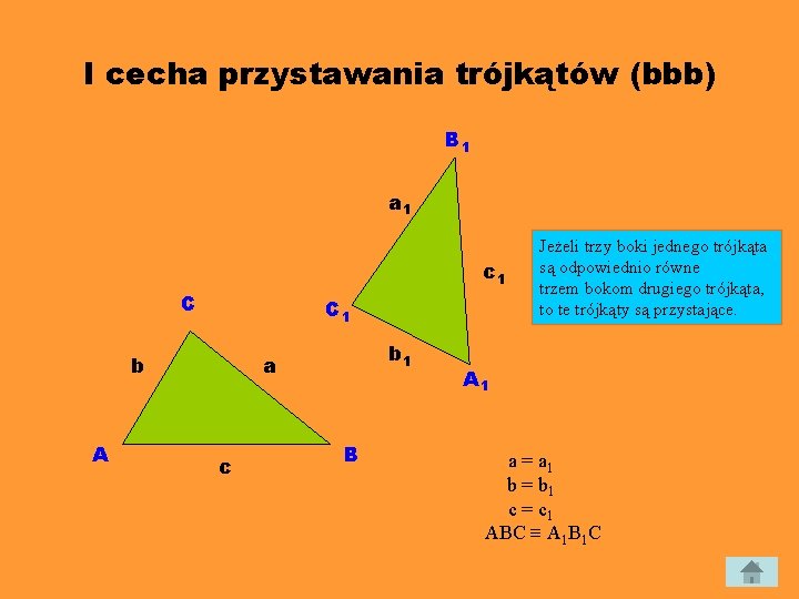 I cecha przystawania trójkątów (bbb) B 1 a 1 c 1 C C 1