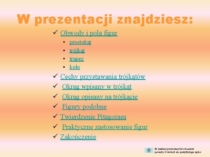 W prezentacji znajdziesz: ü Obwody i pola figur • • ü ü ü ü