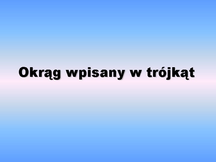 Okrąg wpisany w trójkąt 