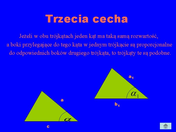 Trzecia cecha Jeżeli w obu trójkątach jeden kąt ma taką samą rozwartość, a boki