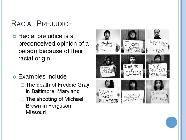 RACIAL PREJUDICE Racial prejudice is a preconceived opinion of a person because of their