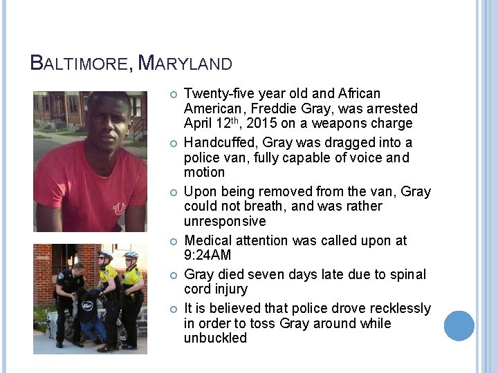 BALTIMORE, MARYLAND Twenty-five year old and African American, Freddie Gray, was arrested April 12