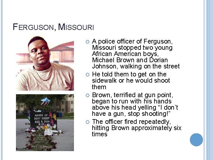 FERGUSON, MISSOURI A police officer of Ferguson, Missouri stopped two young African American boys,