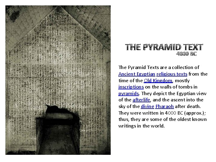 THE PYRAMID TEXT 4000 BC The Pyramid Texts are a collection of Ancient Egyptian