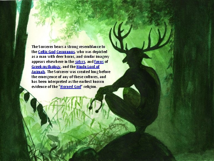 The Sorcerer bears a strong resemblance to the Celtic God Cernunnos, who was depicted