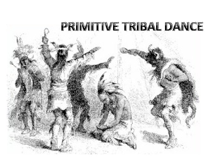 PRIMITIVE TRIBAL DANCE 