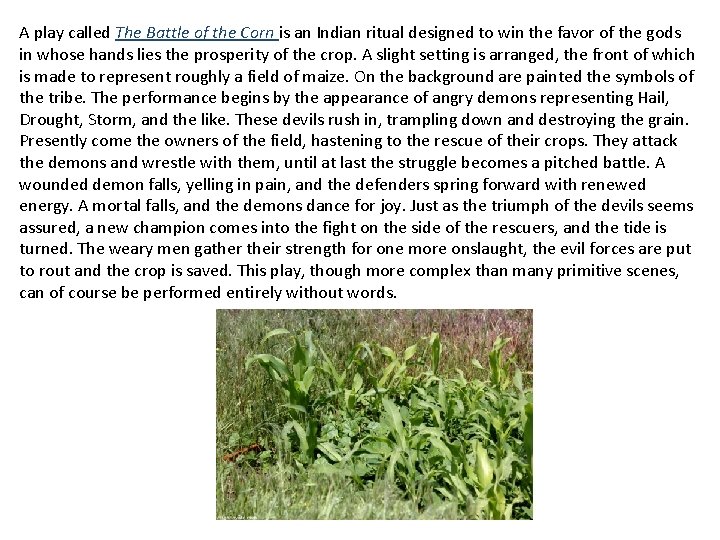 A play called The Battle of the Corn is an Indian ritual designed to