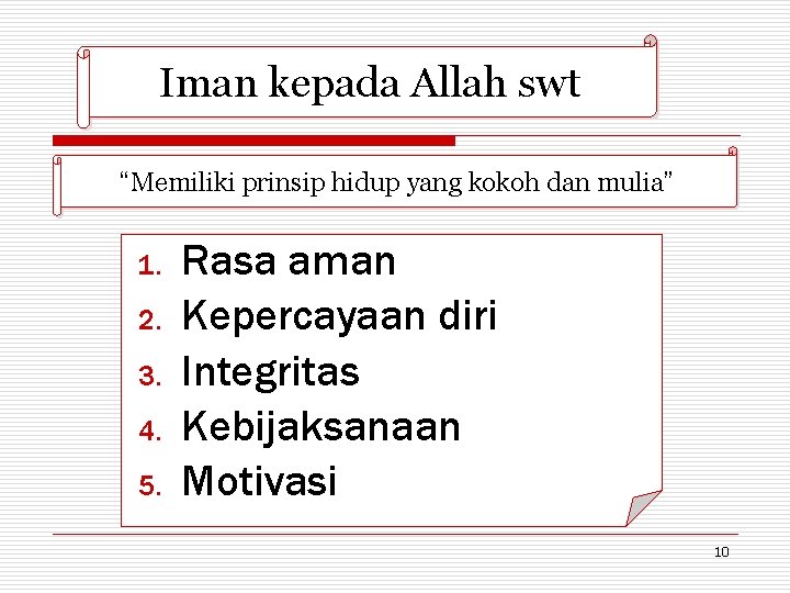 Iman kepada Allah swt “Memiliki prinsip hidup yang kokoh dan mulia” 1. 2. 3.
