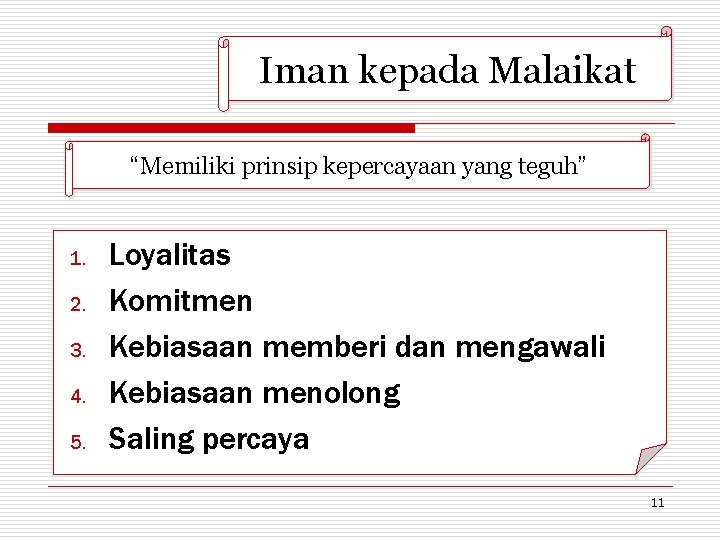 Iman kepada Malaikat “Memiliki prinsip kepercayaan yang teguh” 1. 2. 3. 4. 5. Loyalitas