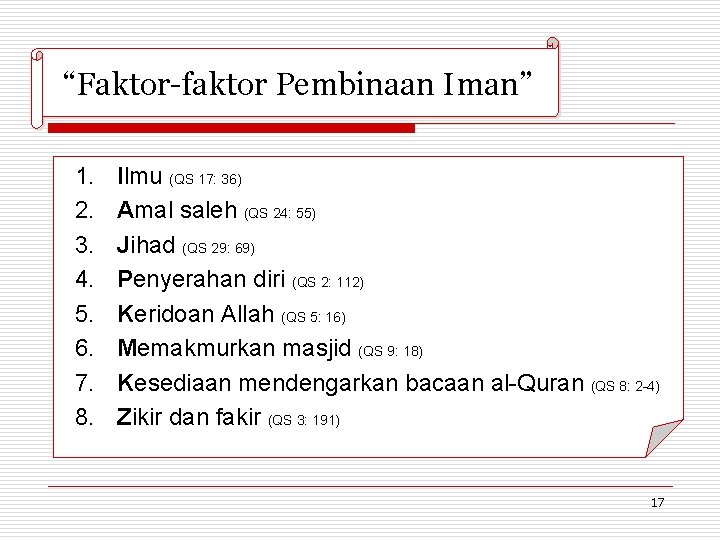 “Faktor-faktor Pembinaan Iman” 1. 2. 3. 4. 5. 6. 7. 8. Ilmu (QS 17: