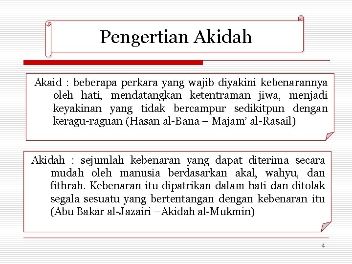 Pengertian Akidah Akaid : beberapa perkara yang wajib diyakini kebenarannya oleh hati, mendatangkan ketentraman