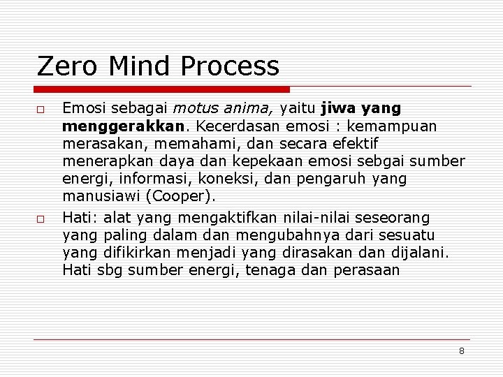 Zero Mind Process o o Emosi sebagai motus anima, yaitu jiwa yang menggerakkan. Kecerdasan