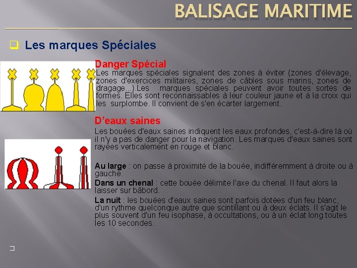 BALISAGE MARITIME ____________________________________________________________________________ q Les marques Spéciales Danger Spécial �Les marques spéciales signalent des