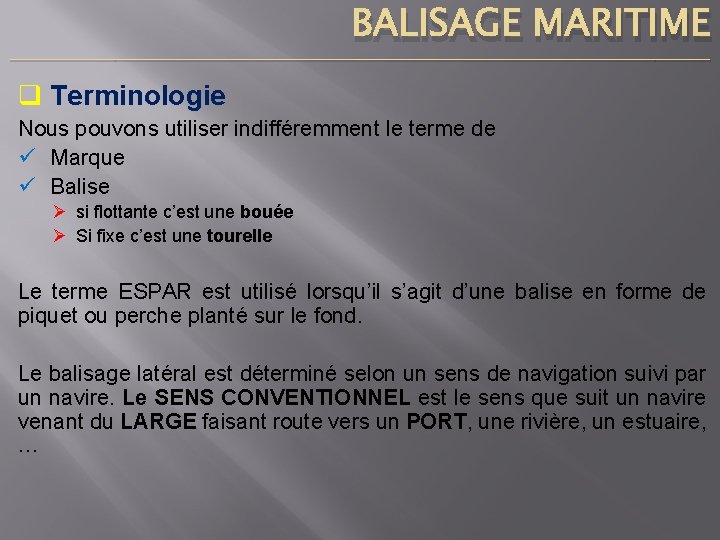 BALISAGE MARITIME ____________________________________________________________________________ q Terminologie Nous pouvons utiliser indifféremment le terme de ü Marque