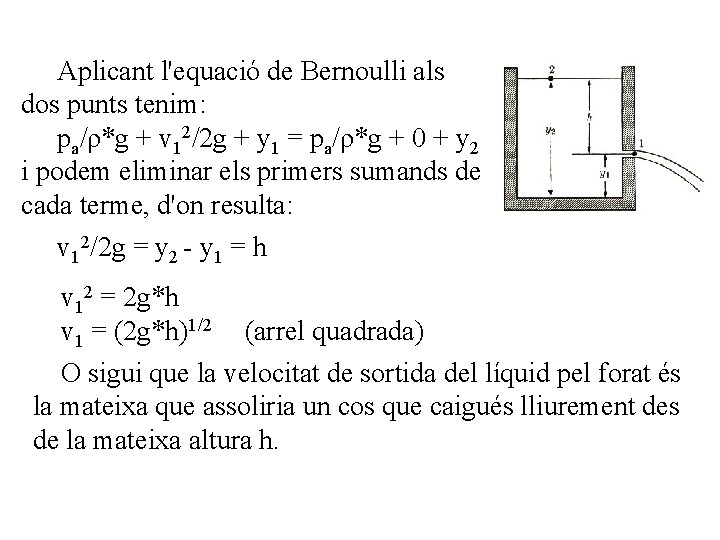 Aplicant l'equació de Bernoulli als dos punts tenim: pa/ρ*g + v 12/2 g +