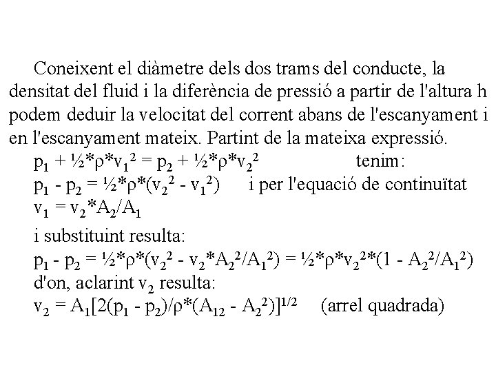 Coneixent el diàmetre dels dos trams del conducte, la densitat del fluid i la