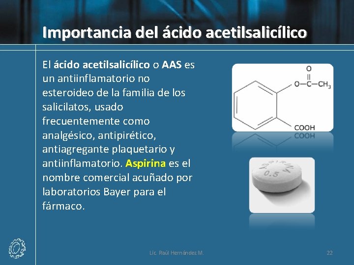 Importancia del ácido acetilsalicílico El ácido acetilsalicílico o AAS es un antiinflamatorio no esteroideo