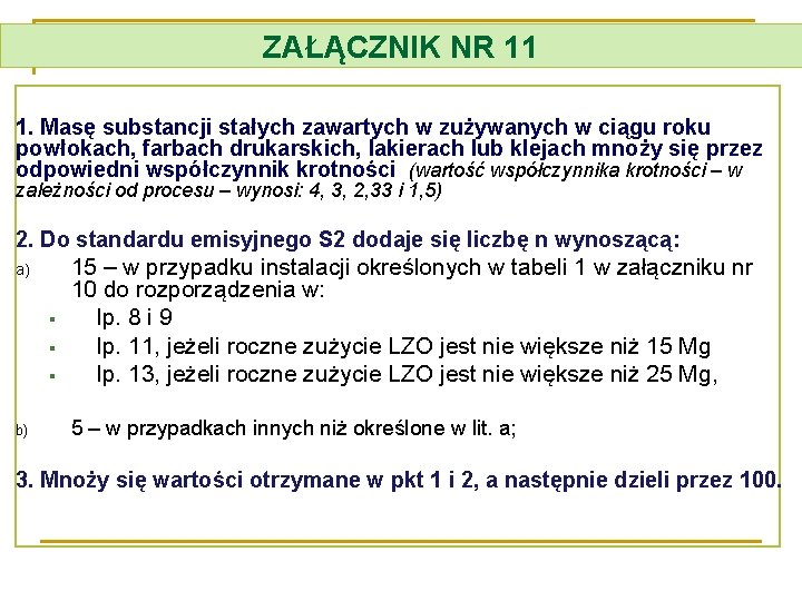 ZAŁĄCZNIK NR 11 1. Masę substancji stałych zawartych w zużywanych w ciągu roku powłokach,