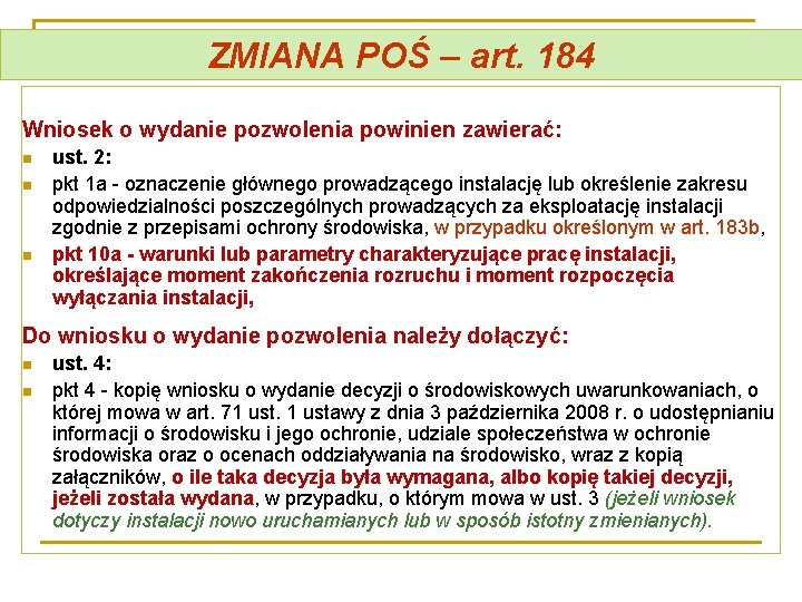 ZMIANA POŚ – art. 184 Wniosek o wydanie pozwolenia powinien zawierać: n n n