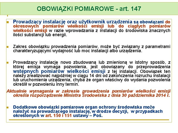 OBOWIĄZKI POMIAROWE - art. 147 n Prowadzący instalację oraz użytkownik urządzenia są obowiązani do