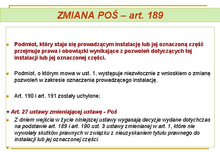 ZMIANA POŚ – art. 189 n Podmiot, który staje się prowadzącym instalację lub jej