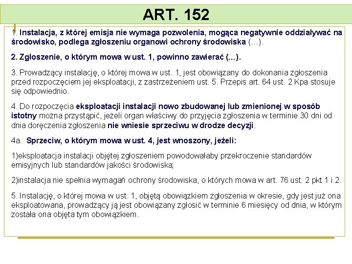 ART. 152 1. Instalacja, z której emisja nie wymaga pozwolenia, mogąca negatywnie oddziaływać na