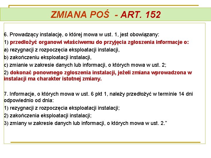 ZMIANA POŚ - ART. 152 6. Prowadzący instalację, o której mowa w ust. 1,