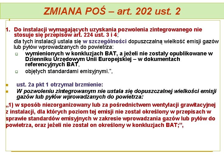 ZMIANA POŚ – art. 202 ust. 2 1. Do instalacji wymagających uzyskania pozwolenia zintegrowanego