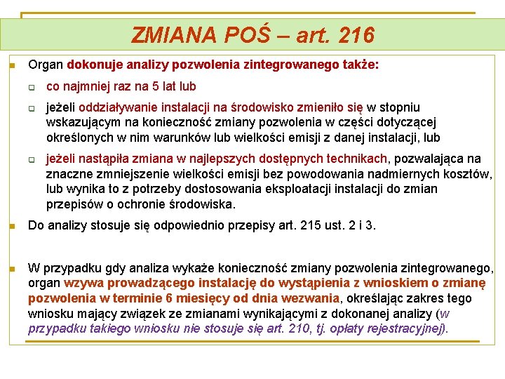 ZMIANA POŚ – art. 216 n Organ dokonuje analizy pozwolenia zintegrowanego także: q q