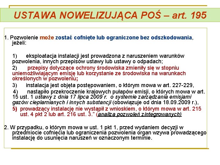 USTAWA NOWELIZUJĄCA POŚ – art. 195 1. Pozwolenie może zostać cofnięte lub ograniczone bez