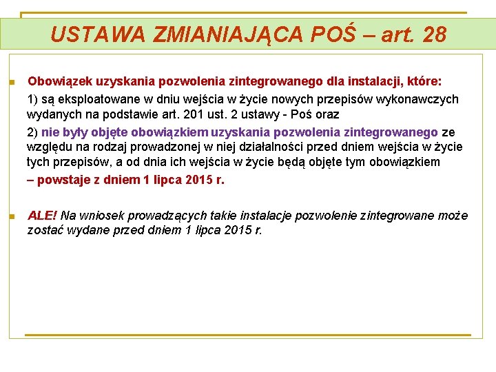 USTAWA ZMIANIAJĄCA POŚ – art. 28 n Obowiązek uzyskania pozwolenia zintegrowanego dla instalacji, które: