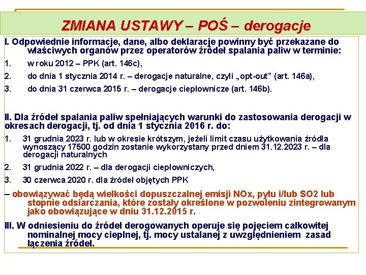  ZMIANA USTAWY – POŚ – derogacje I. Odpowiednie informacje, dane, albo deklaracje powinny