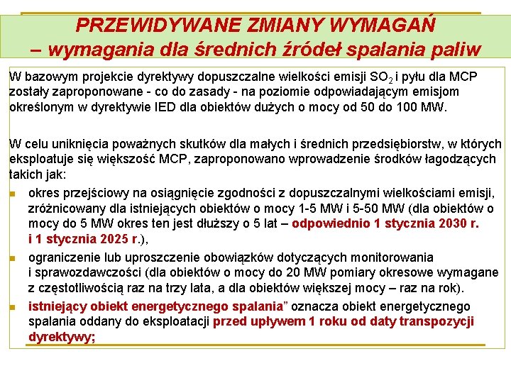 PRZEWIDYWANE ZMIANY WYMAGAŃ – wymagania dla średnich źródeł spalania paliw W bazowym projekcie dyrektywy