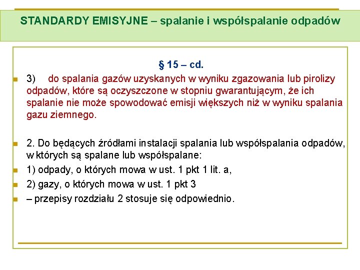 STANDARDY EMISYJNE – spalanie i współspalanie odpadów n n n § 15 – cd.