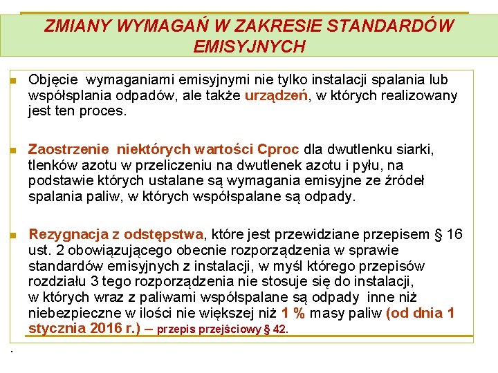 ZMIANY WYMAGAŃ W ZAKRESIE STANDARDÓW EMISYJNYCH n Objęcie wymaganiami emisyjnymi nie tylko instalacji spalania