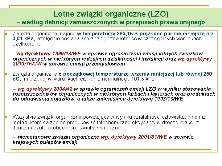 Lotne związki organiczne (LZO) – według definicji zamieszczonych w przepisach prawa unijnego n Związki