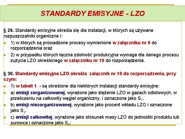 STANDARDY EMISYJNE - LZO § 29. Standardy emisyjne określa się dla instalacji, w których