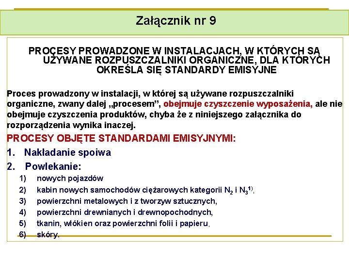  Załącznik nr 9 PROCESY PROWADZONE W INSTALACJACH, W KTÓRYCH SĄ UŻYWANE ROZPUSZCZALNIKI ORGANICZNE,