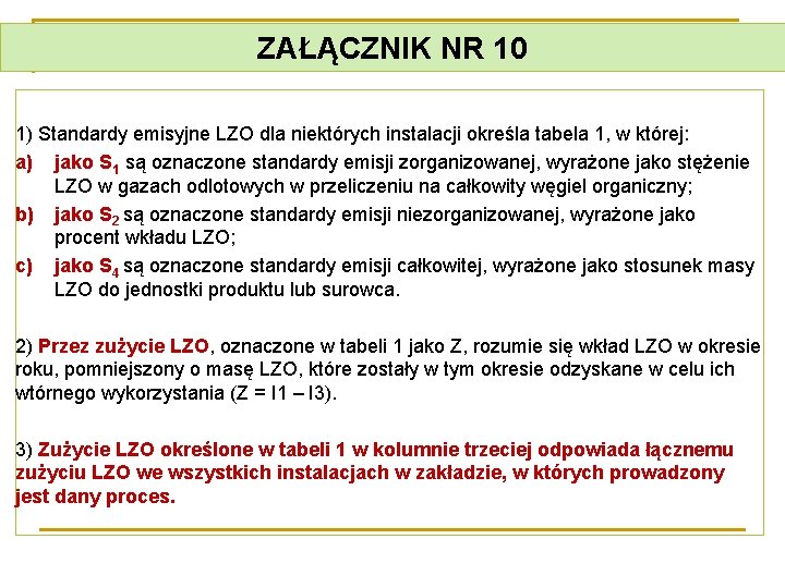 ZAŁĄCZNIK NR 10 1) Standardy emisyjne LZO dla niektórych instalacji określa tabela 1, w
