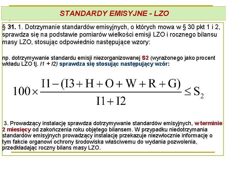 STANDARDY EMISYJNE - LZO § 31. 1. Dotrzymanie standardów emisyjnych, o których mowa w