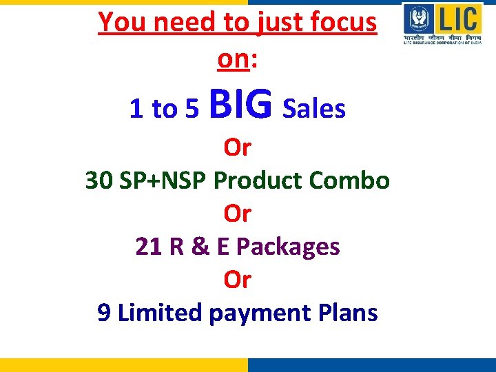You need to just focus on: 1 to 5 BIG Sales Or 30 SP+NSP