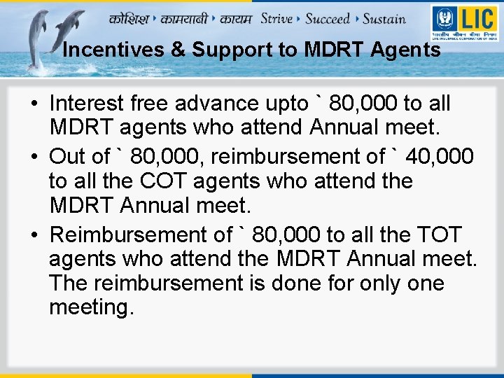 Incentives & Support to MDRT Agents • Interest free advance upto ` 80, 000