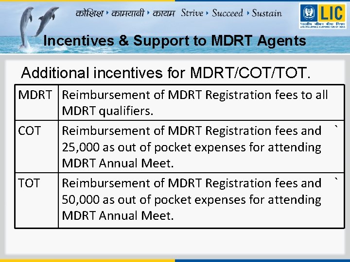 Incentives & Support to MDRT Agents Additional incentives for MDRT/COT/TOT. MDRT Reimbursement of MDRT