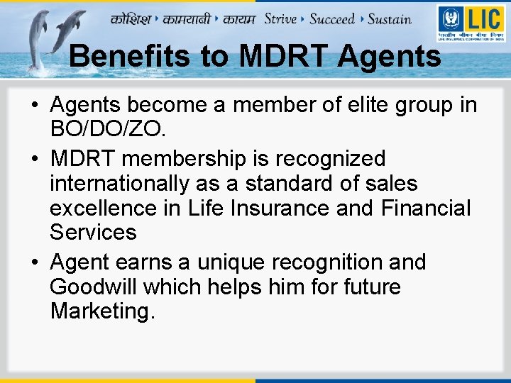 Benefits to MDRT Agents • Agents become a member of elite group in BO/DO/ZO.